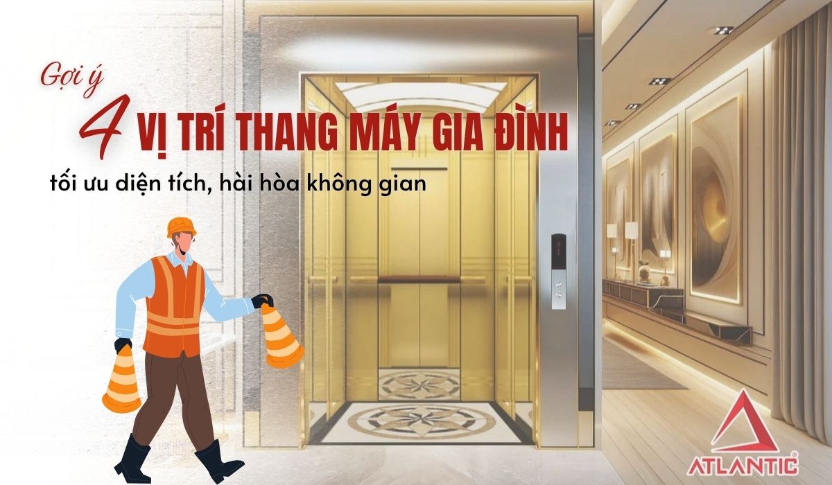 Gợi ý 4 vị trí thang máy gia đình: tối ưu diện tích, hài hòa không gian