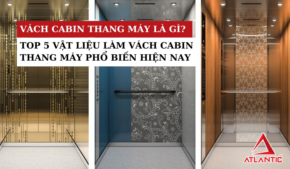Vách cabin thang máy là gì? Top 5 vật liệu làm vách thang máy phổ biến nhất hiện nay