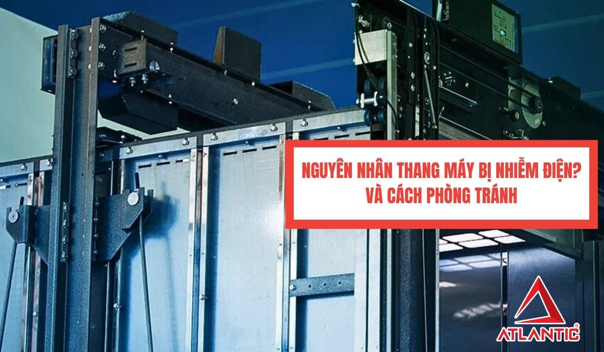 Nguyên nhân thang máy bị nhiễm điện và cách phòng tránh