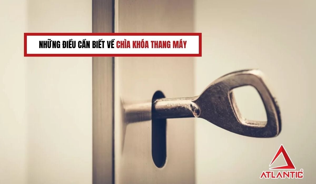 Những điều cần biết về chìa khóa thang máy