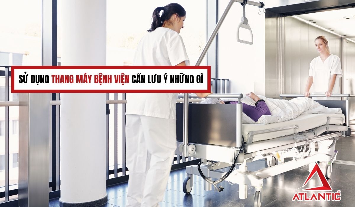 Sử dụng thang máy bệnh viện cần lưu ý những gì