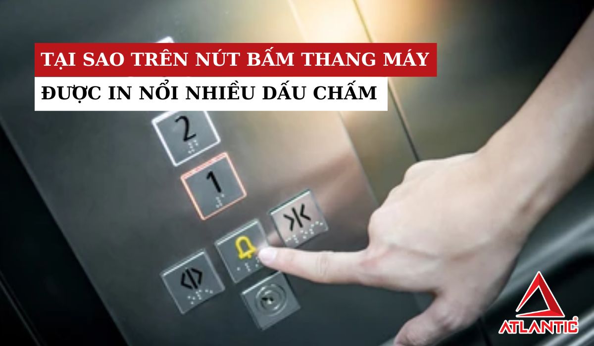 Tại sao trên nút bấm thang máy được in nổi nhiều dấu chấm?