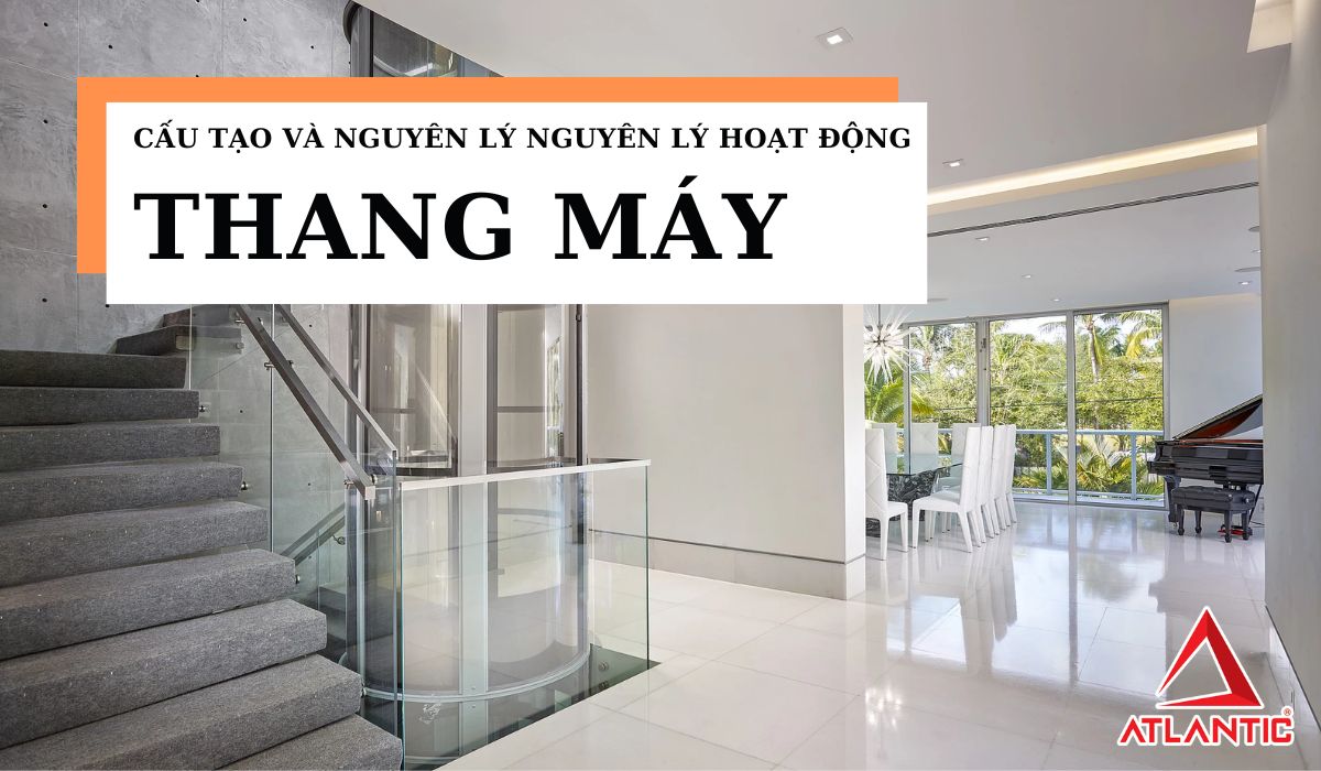 Chi tiết về cấu tạo và nguyên lý hoạt động của thang máy
