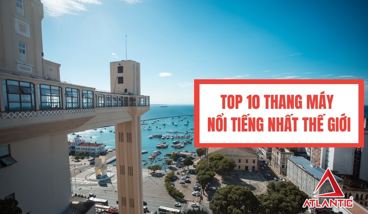 Top 10 thang máy nổi tiếng nhất thế giới