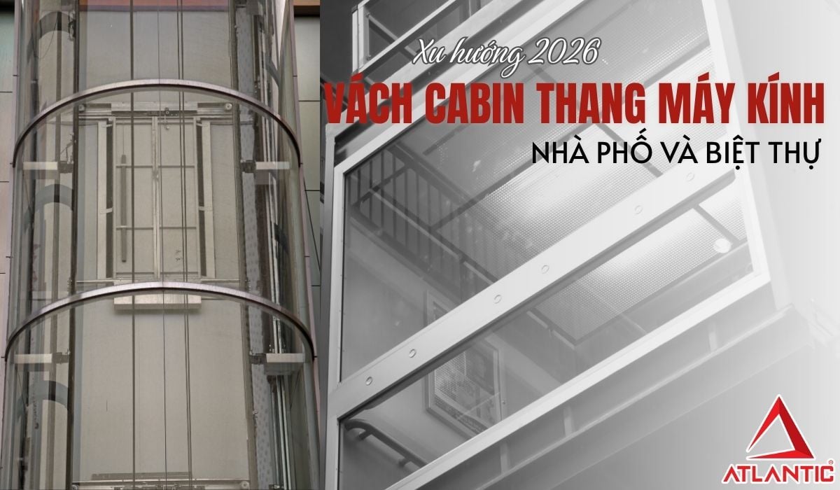 Vách cabin thang máy kính: Xu hướng cho nhà phố và biệt thự 2026