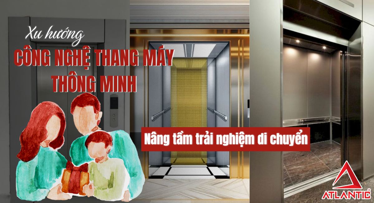 Xu hướng công nghệ thang máy thông minh: Nâng tầm trải nghiệm di chuyển
