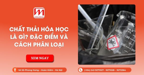 Chất thải hóa học là gì? Đặc điểm và cách phân loại