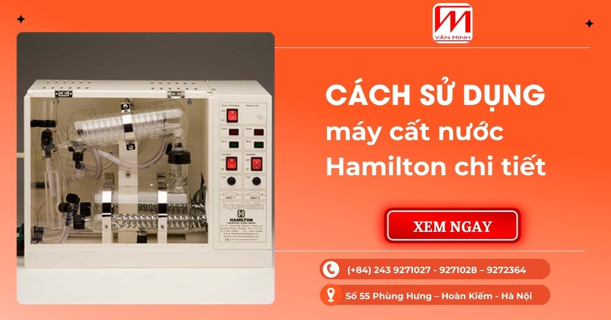 Cách sử dụng máy cất nước Hamilton chi tiết