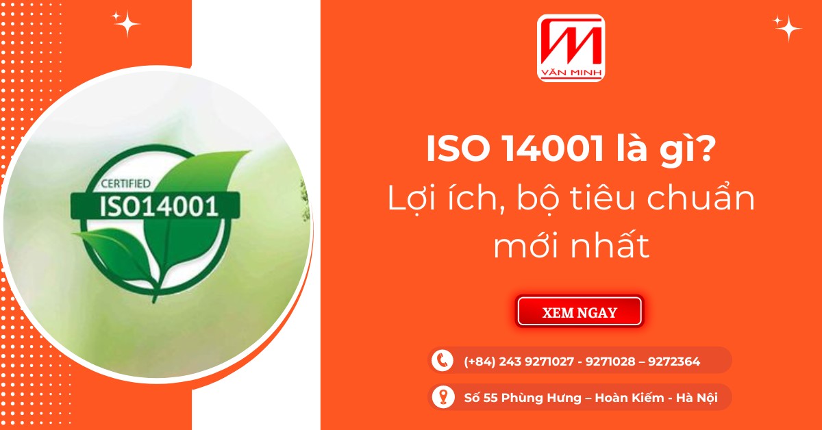 ISO 14001 là gì? Lợi ích, bộ tiêu chuẩn mới nhất