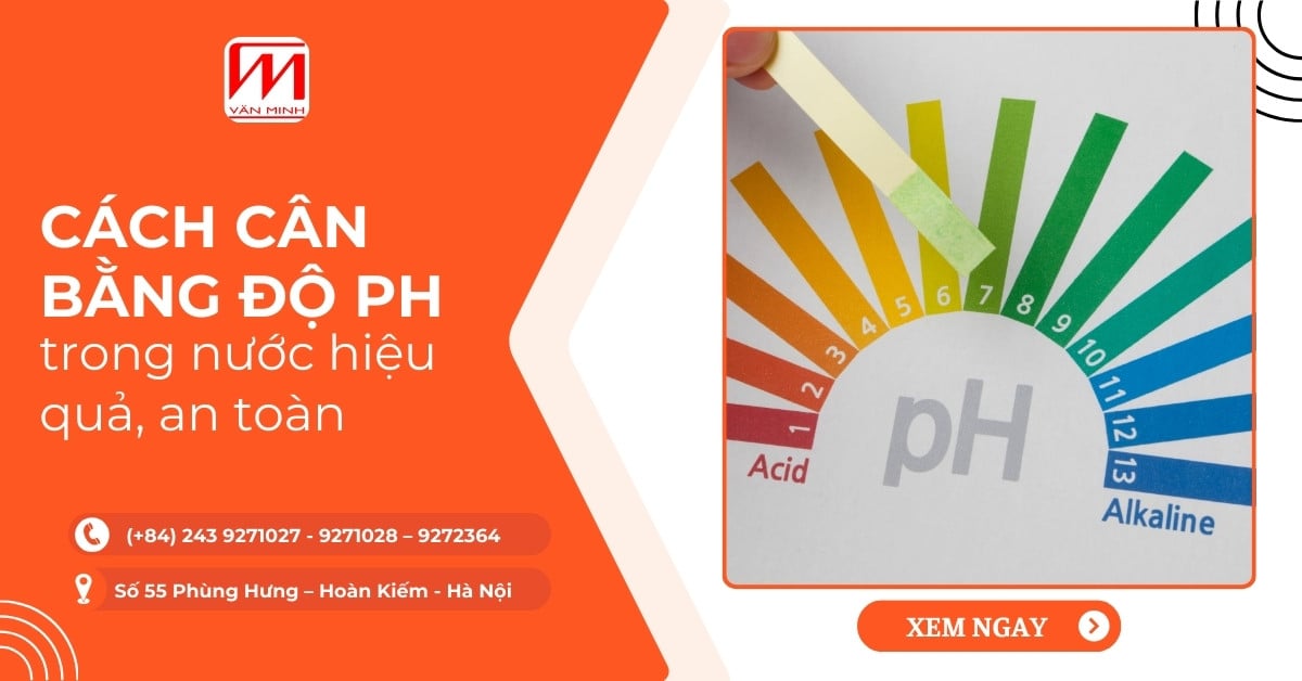 Cách cân bằng độ pH trong nước hiệu quả, an toàn