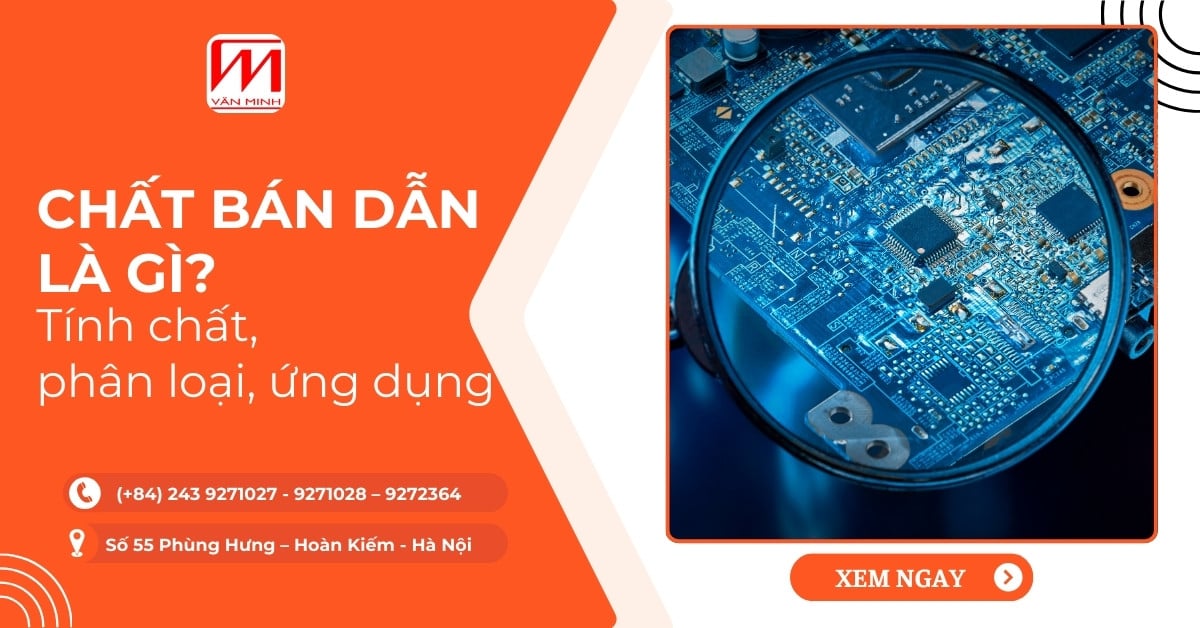 Chất bán dẫn là gì? Tính chất, phân loại, ứng dụng