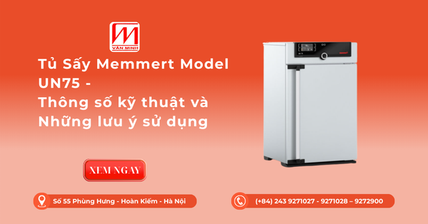 Tủ Sấy Memmert Model UN75 - Thông số kỹ thuật và Những lưu ý sử dụng