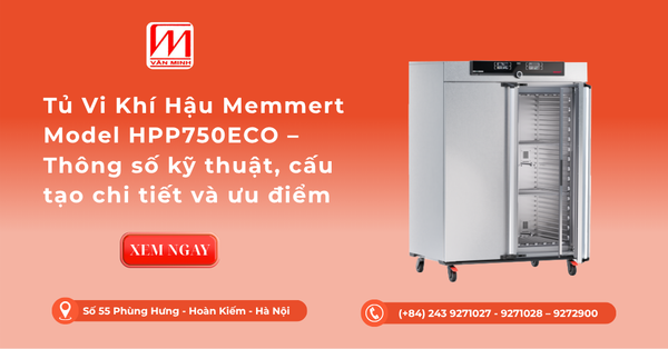 Tủ Vi Khí Hậu Memmert Model HPP750ECO – Thông số kỹ thuật, cấu tạo chi tiết và ưu điểm