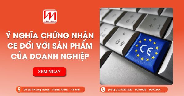 Ý Nghĩa Của Chứng Nhận CE Đối Với Sản Phẩm Của Doanh Nghiệp
