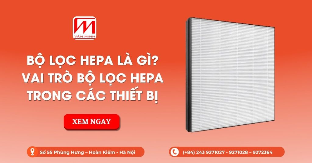Bộ Lọc HEPA là gì? Vai Trò Bộ Lọc HEPA Trong Các Thiết Bị