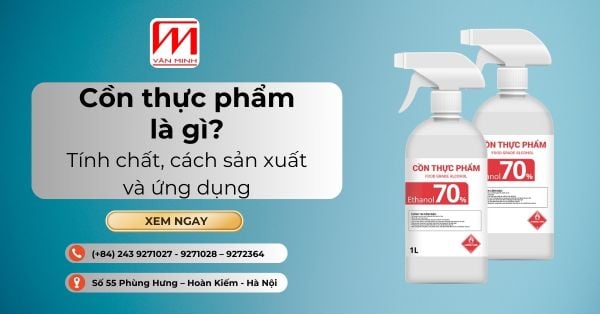 Cồn thực phẩm là gì? Tính chất, cách sản xuất và ứng dụng
