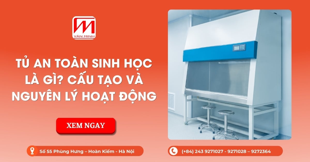 Tủ an toàn sinh học là gì? Cấu tạo và nguyên lý hoạt động