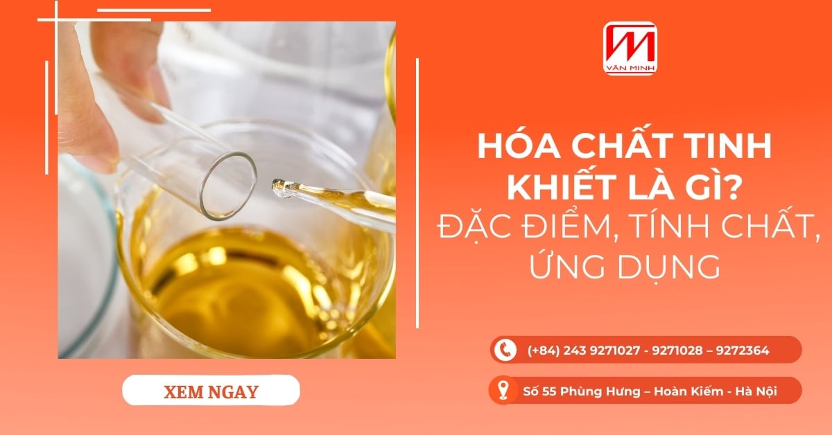 Hóa chất tinh khiết là gì? Đặc điểm, tính chất, ứng dụng