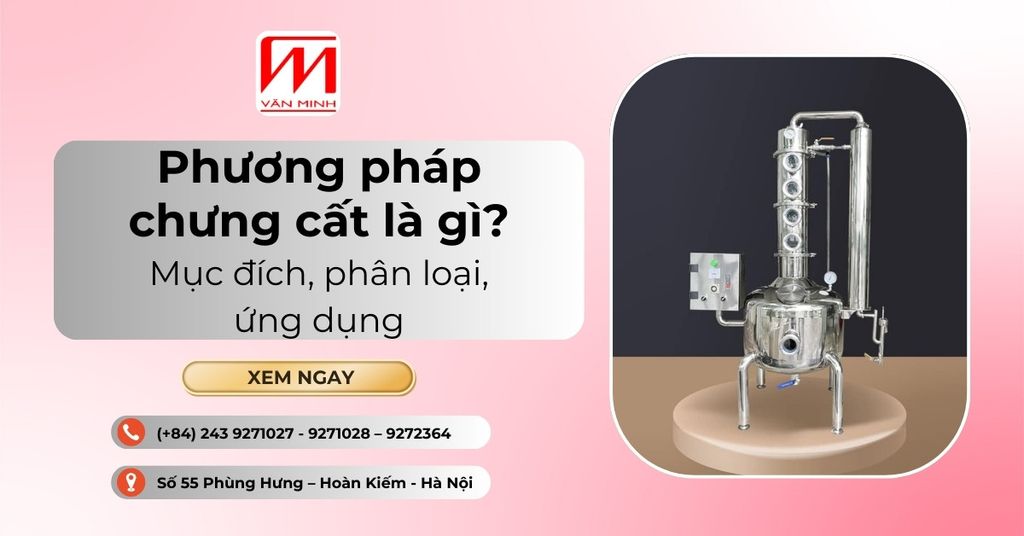 Phương pháp chưng cất là gì? Mục đích, phân loại, ứng dụng