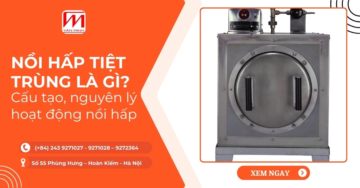 Nồi hấp tiệt trùng là gì? Cấu tạo, nguyên lý hoạt động nồi hấp