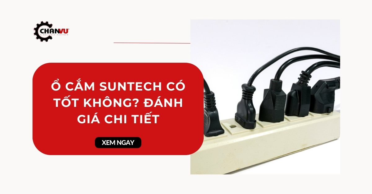 Ổ cắm Suntech có tốt không? Đánh giá chi tiết