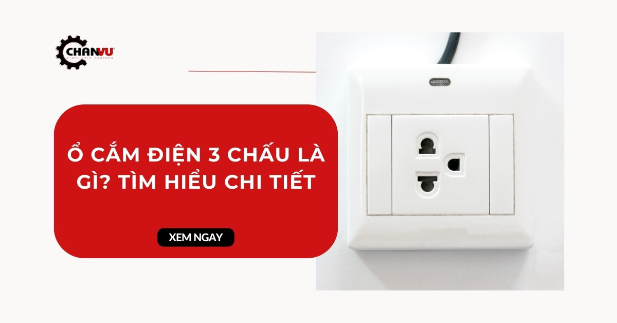 Ổ cắm điện 3 chấu là gì? tìm hiểu chi tiết
