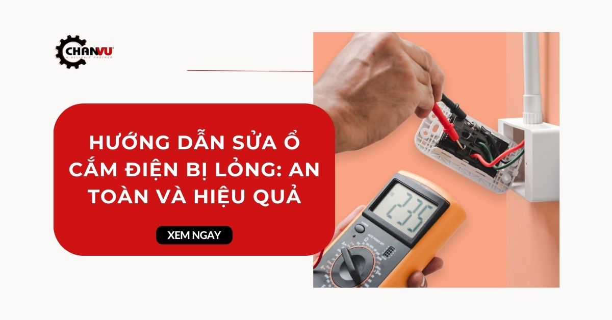 Hướng dẫn sửa ổ cắm điện bị lỏng: An toàn và hiệu quả