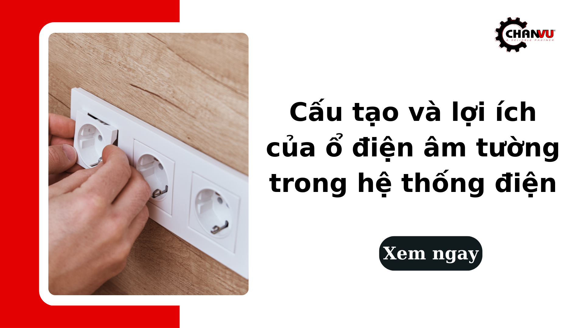 Cấu tạo và lợi ích của ổ điện âm tường trong hệ thống điện