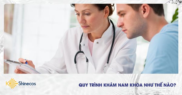 QUY TRÌNH KHÁM NAM KHOA NHƯ THẾ NÀO?