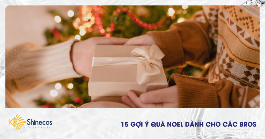 15 GỢI Ý QUÀ NOEL DÀNH CHO CÁC BROS