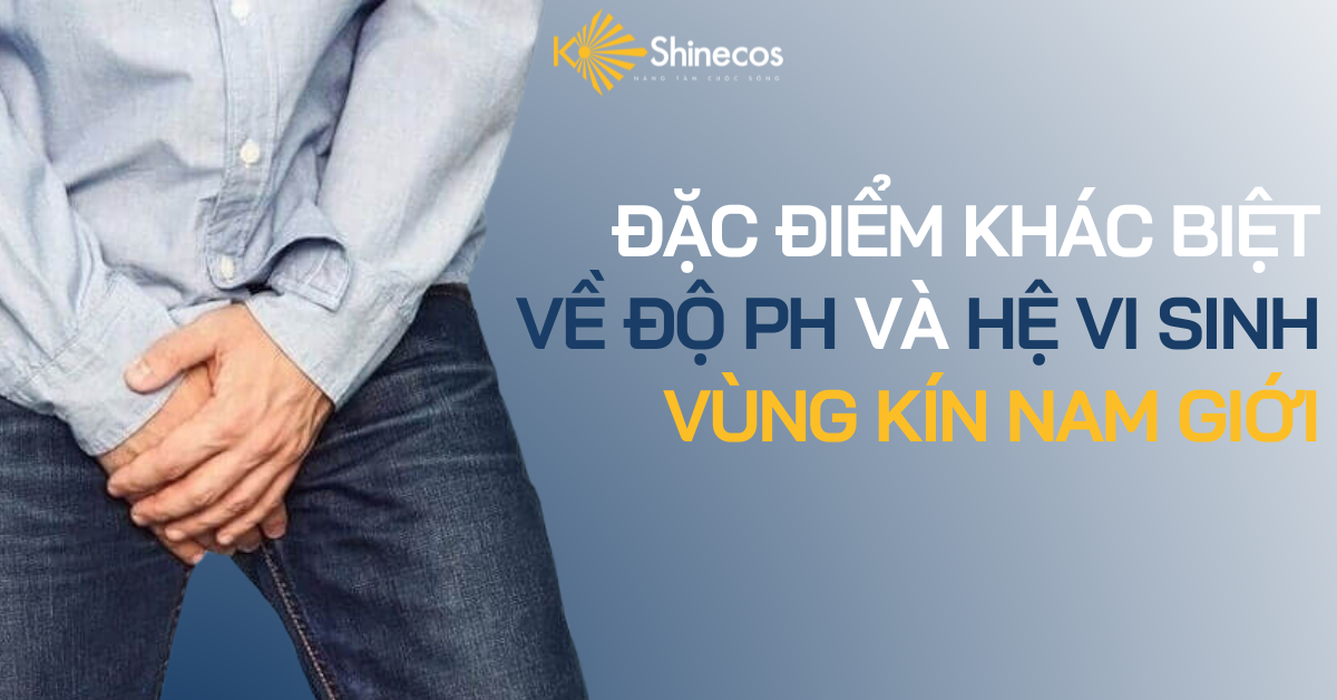 ĐẶC ĐIỂM KHÁC BIỆT VỀ ĐỘ PH VÀ HỆ VI SINH VÙNG KÍN NAM GIỚI