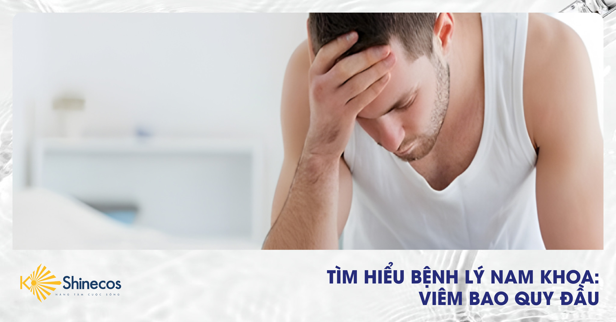 TÌM HIỂU BỆNH LÝ NAM KHOA: VIÊM BAO QUY ĐẦU