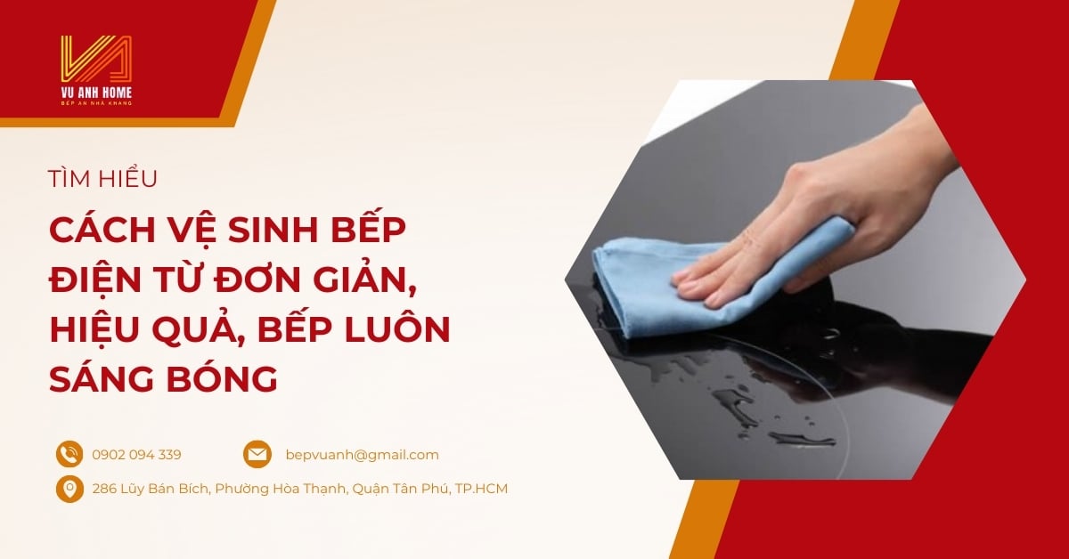 Cách vệ sinh bếp điện từ đơn giản, hiệu quả, bếp luôn sáng bóng