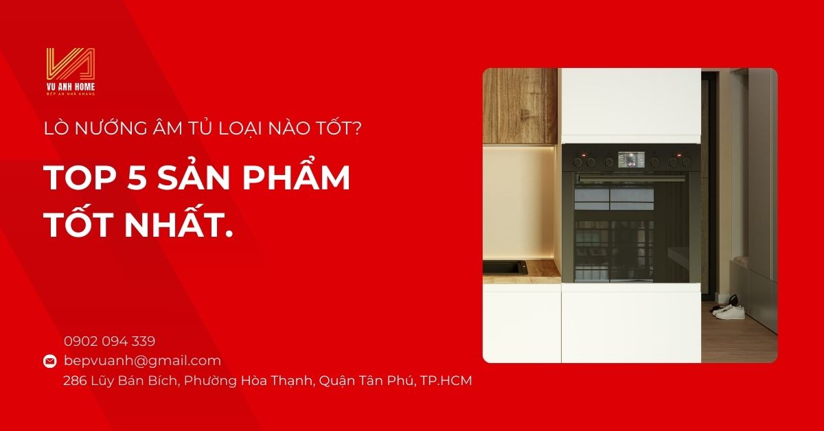 Lò nướng âm tủ loại nào tốt? Top 5 sản phẩm tốt nhất.