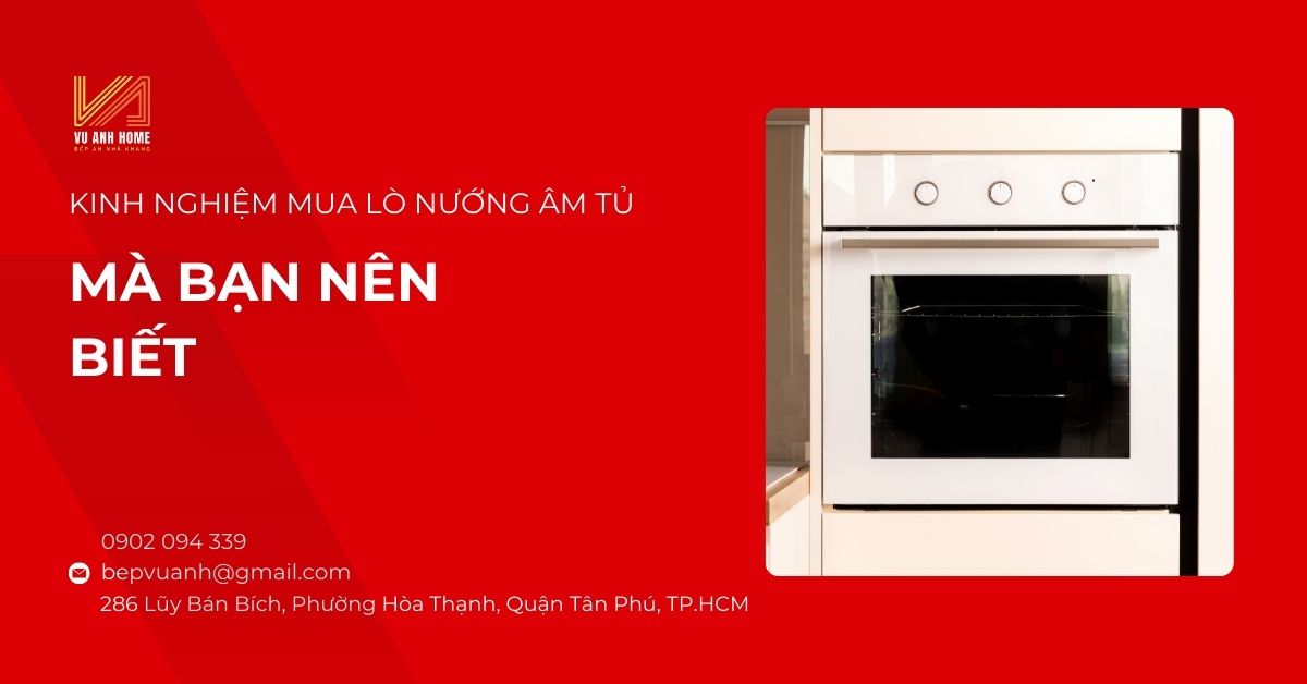 Kinh nghiệm mua lò nướng âm tủ mà bạn nên biết