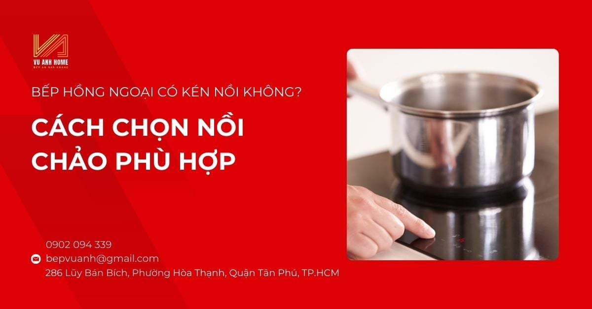 Bếp hồng ngoại có kén nồi không? Cách chọn nồi chảo phù hợp