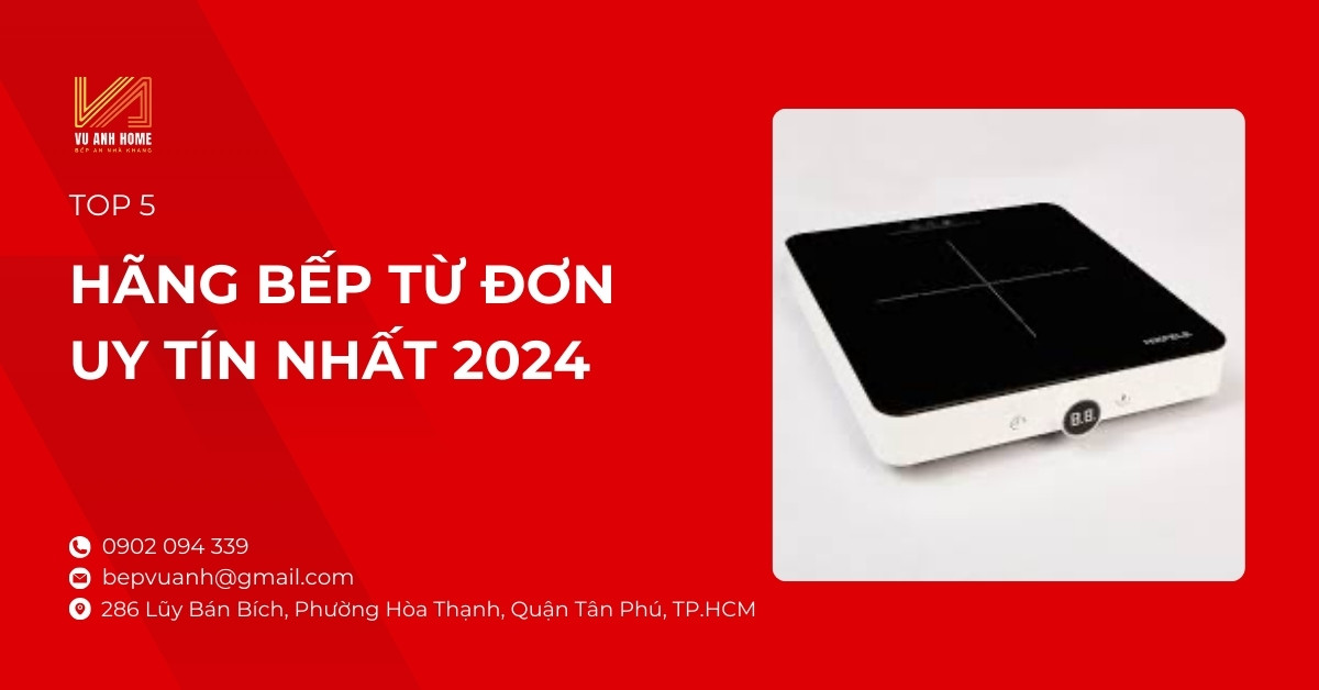 Top 5 hãng bếp từ đơn uy tín nhất 2024