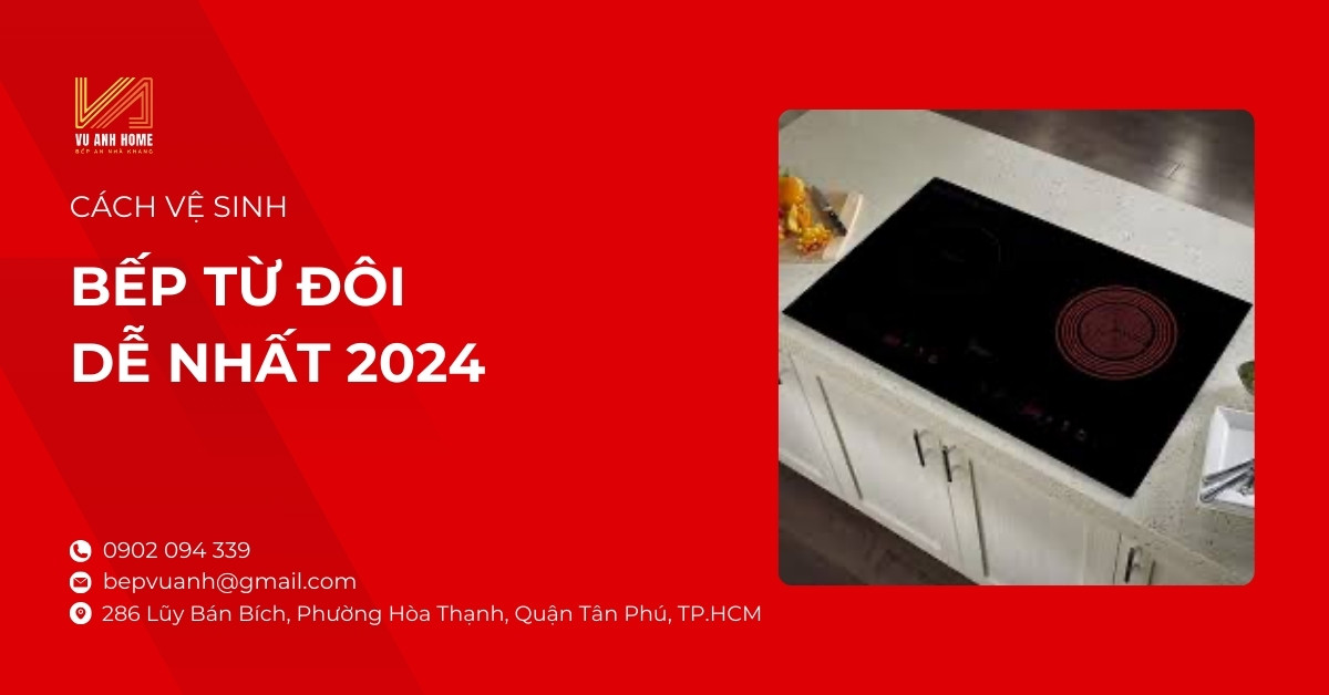 Cách vệ sinh bếp từ đôi dễ nhất 2024