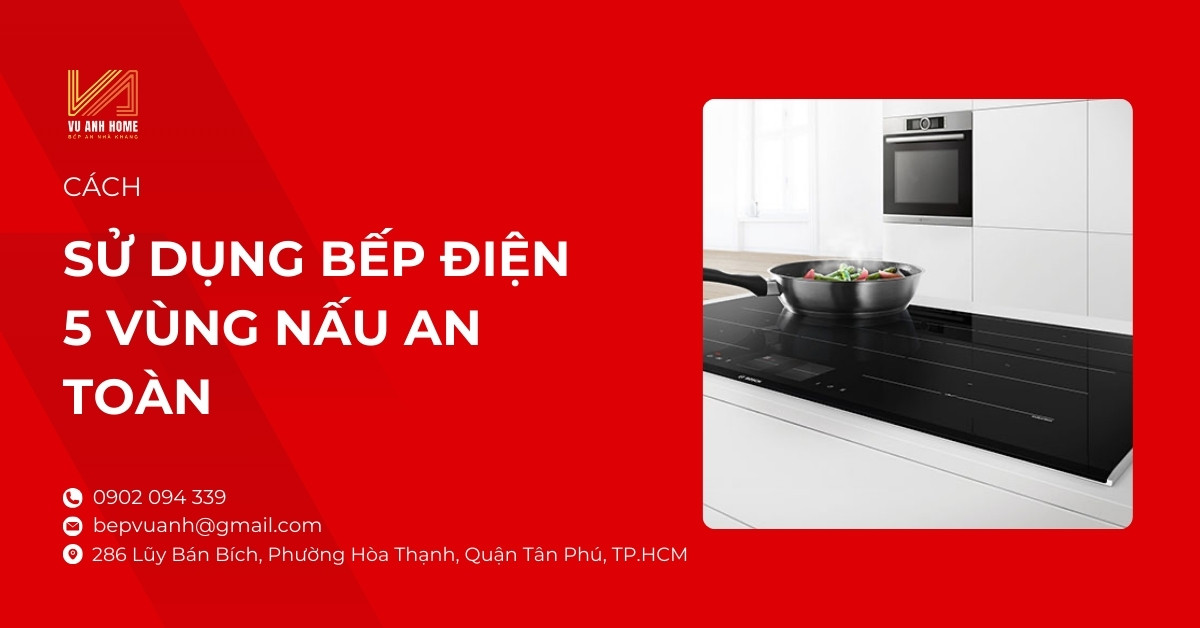 Cách sử dụng bếp điện 5 vùng nấu an toàn