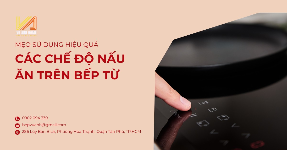 Các chế độ nấu ăn trên bếp từ & mẹo sử dụng hiệu quả