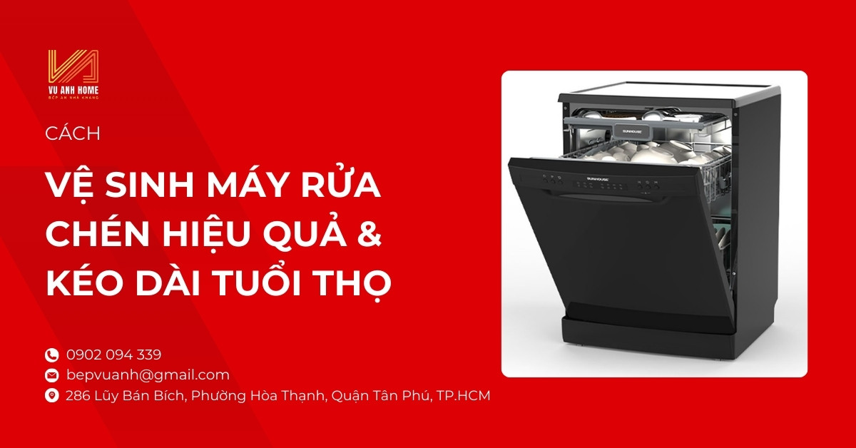 Cách vệ sinh máy rửa chén hiệu quả & kéo dài tuổi thọ