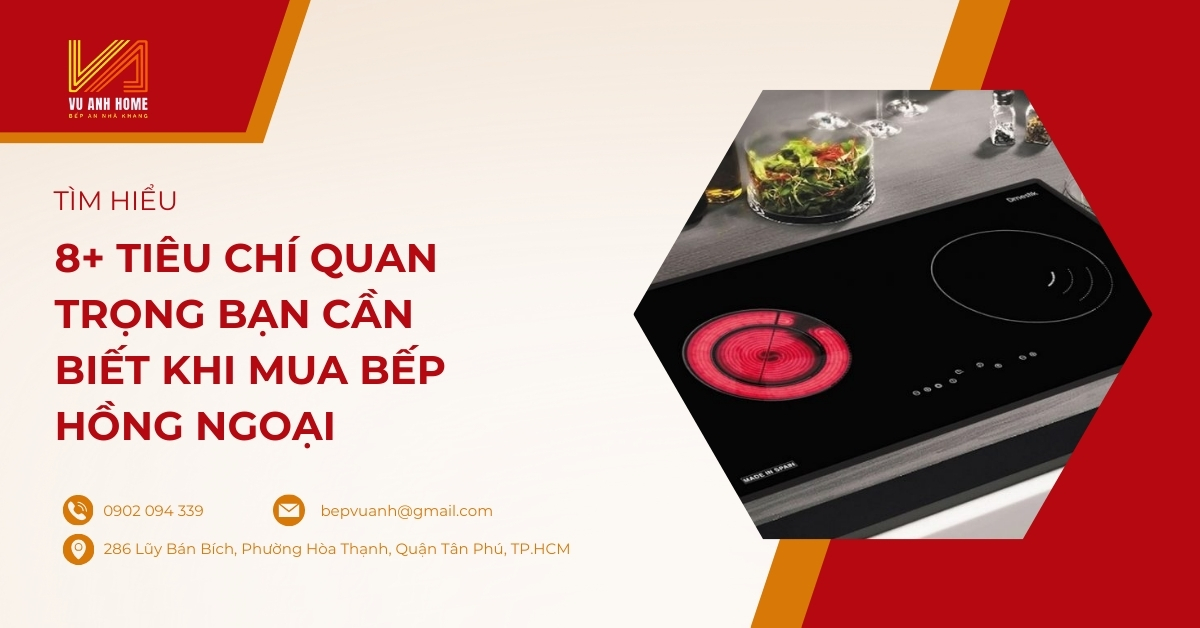 8+ tiêu chí quan trọng bạn cần biết khi mua bếp hồng ngoại
