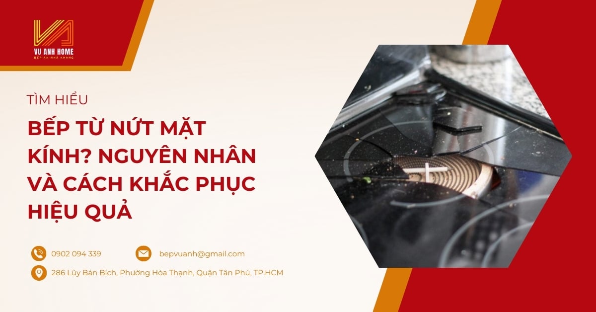 Bếp từ nứt mặt kính? Nguyên nhân và cách khắc phục hiệu quả