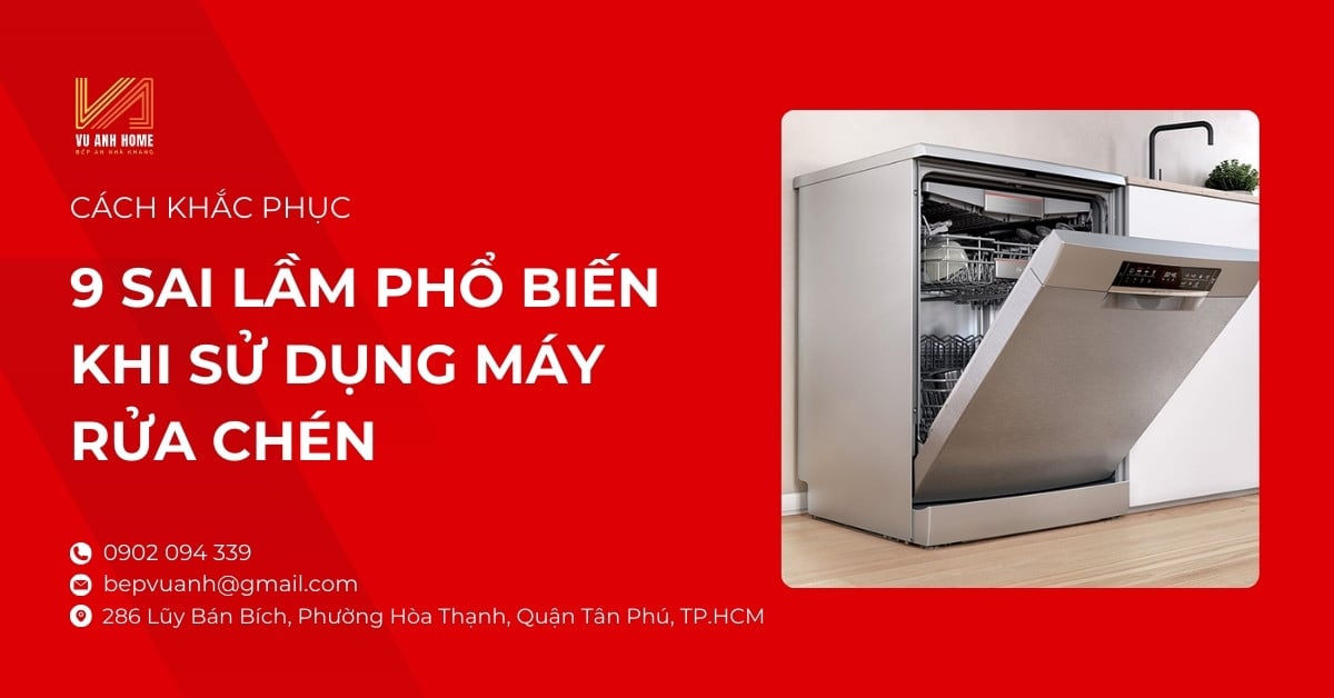 9 sai lầm phổ biến khi sử dụng máy rửa chén và cách khắc phục