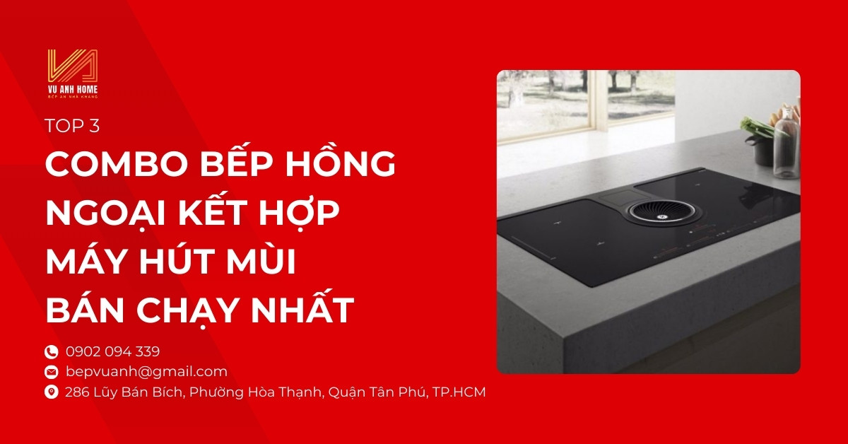 Top 3 combo bếp hồng ngoại kết hợp máy hút mùi bán chạy nhất