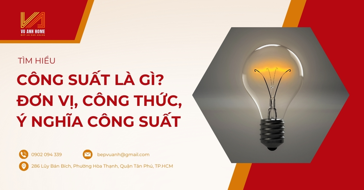 Công suất là gì? Đơn vị, công thức, ý nghĩa công suất