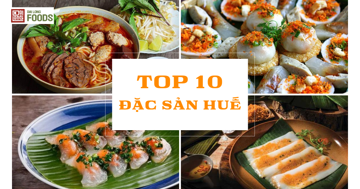 Top 10 đặc sản Huế khiến ai ăn rồi cũng nhớ mãi