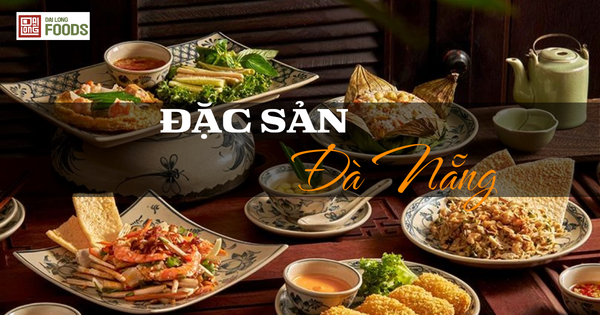 Đặc sản Đà Nẵng: 12 món ăn níu chân du khách