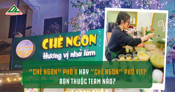 Chè ngon 'Phố 8' hay chè ngon 'Phố Vịt' bạn thuộc team nào?