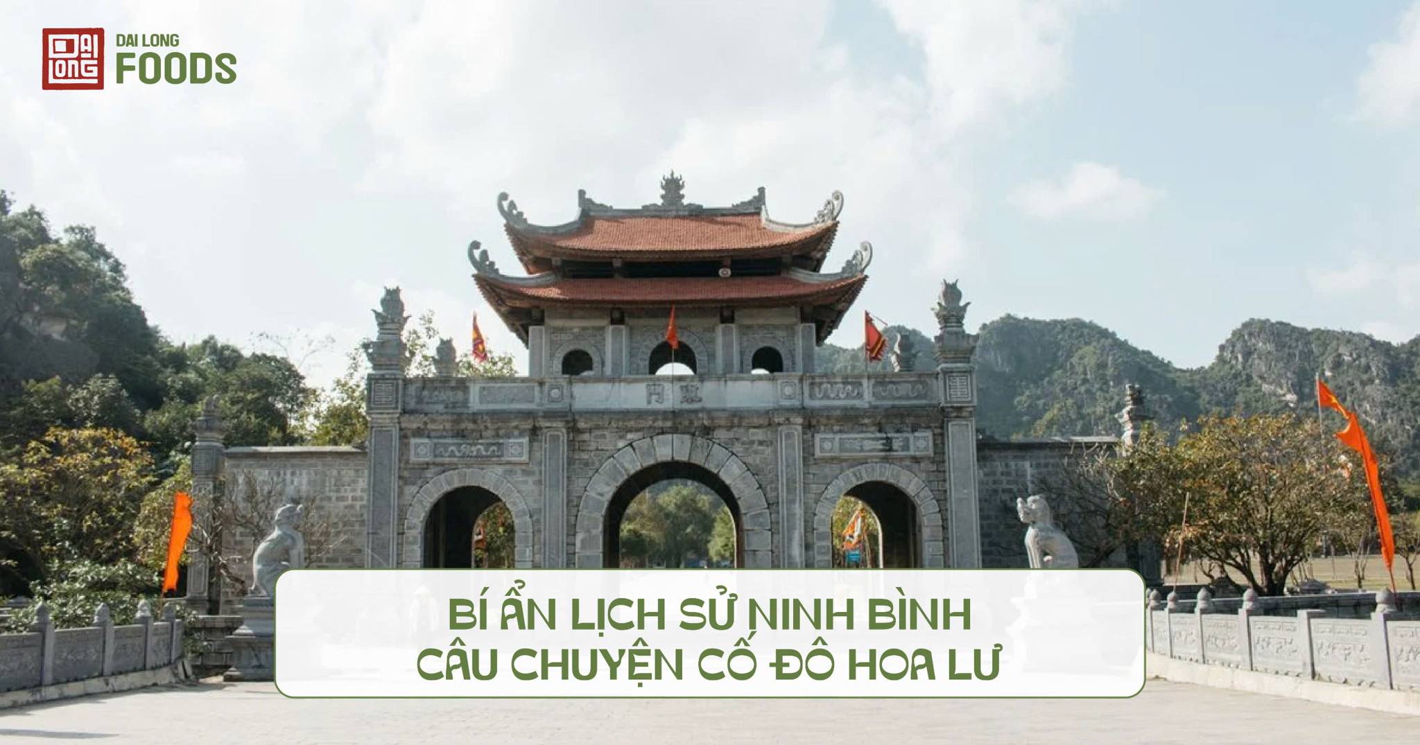 Bí ẩn lịch sử Ninh Bình - Câu chuyện Hoa Lư và các vị vua
